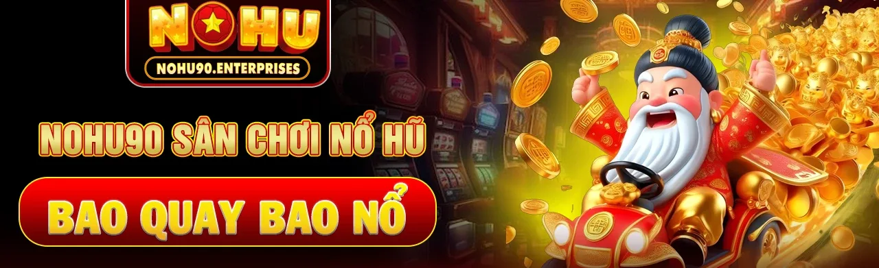 nohu90 sân chơi nổ hũ