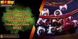 Xổ số Mega jackpot - Sản phẩm điện toán hấp dẫn nhất